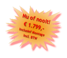 Nu of nooit!
  € 1.799,-
Inclusief Montage
      Incl. BTW